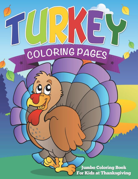 Turkey Coloring Pages (Jumbo Coloring Book for Kids at Thanksgiving)
