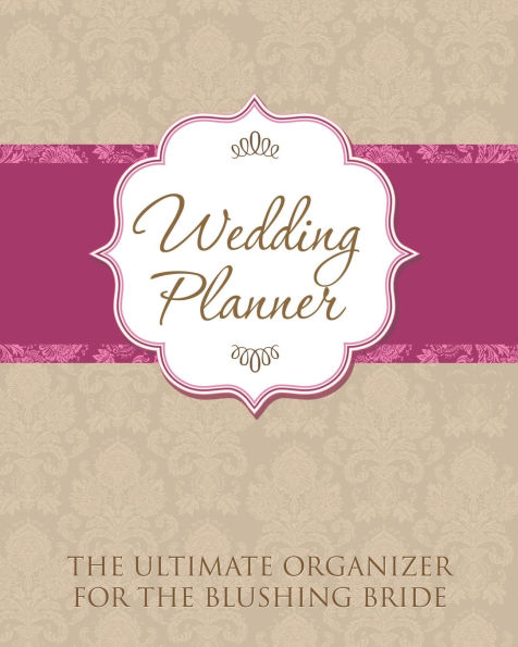 Wedding Planner: The Ultimate Organizer for the Blushing Bride