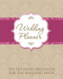 Wedding Planner: The Ultimate Organizer for the Blushing Bride