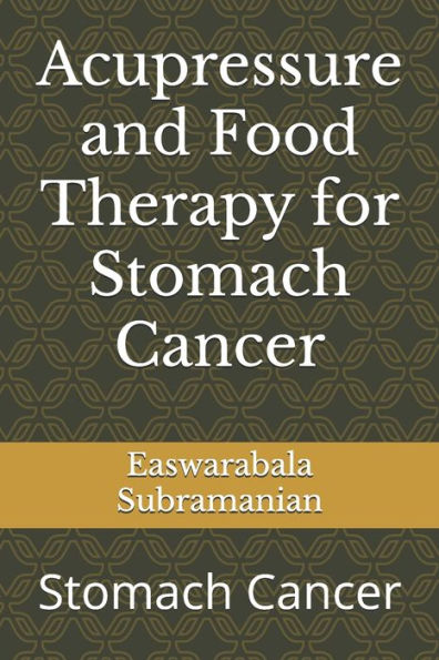 Acupressure and Food Therapy for Stomach Cancer: Stomach Cancer
