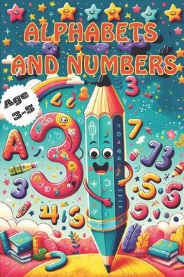 ALPHABETS AND NUMBERS: Age 3-5