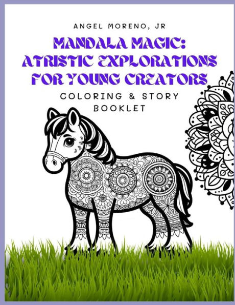 Mandala Magic: Artistic Explorations for Young Creators Coloring & Story Booklet