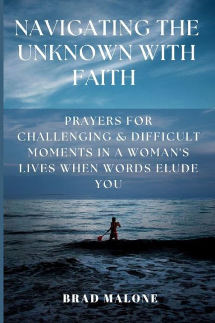 Navigating the Unknown with Faith: PRAYERS FOR CHALLENGING & DIFFICULT ...