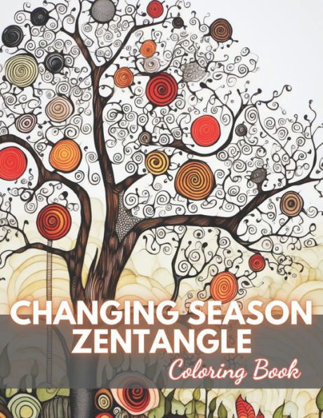 Changing Season Zentangle Coloring Book: High-Quality and Unique Coloring Pages