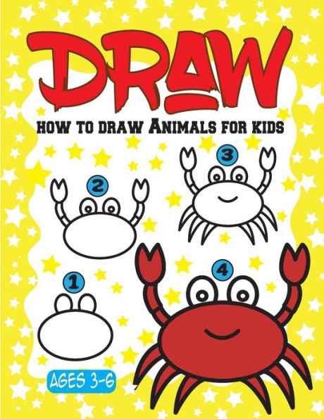 How to Draw Animals for Kids ages 3-6: A Step by Step Activity Book to lean Drawing for children