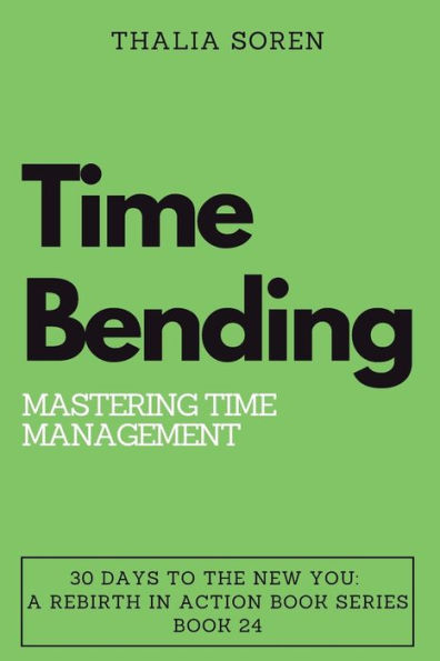 Time Bending: Mastering Time Management