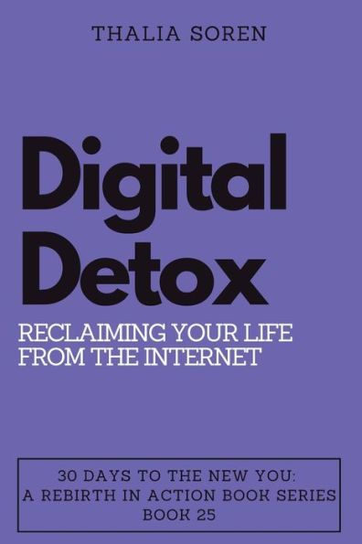 Digital Detox: Reclaiming Your Life from the Internet