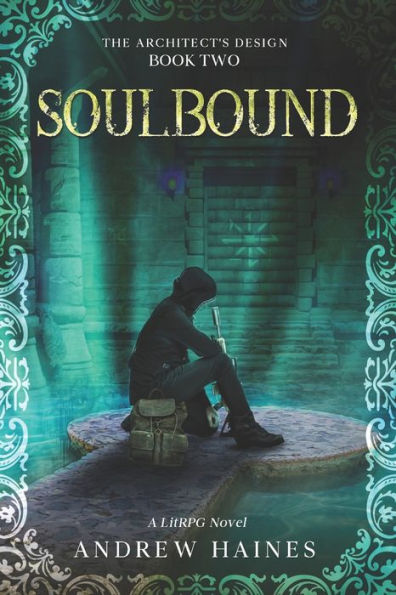 Soulbound: Architect's Design: Book Two: A LitRPG Novel