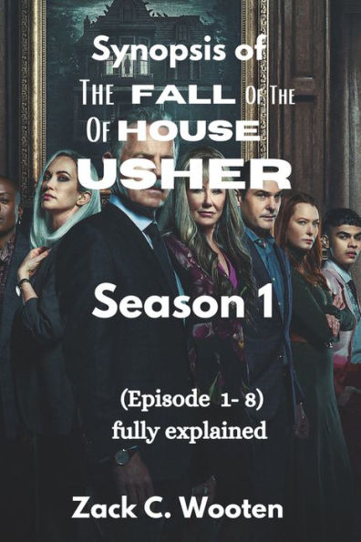 Synopsis of the fall of the House of Usher Season 1: (Episode 1-8) fully explained