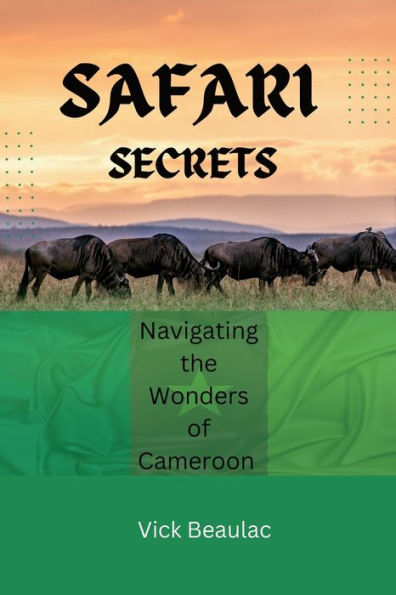 Safari Secrets: Navigating the Wonders of Cameroon