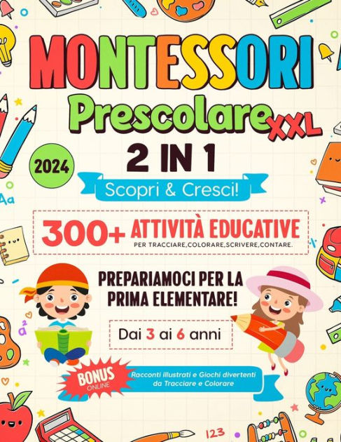 Montessori Prescolare XXL 2 in 1: Scopri & Cresci! 300+ Attività ...