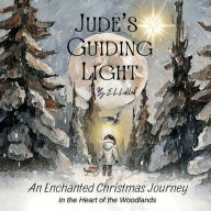 Title: Jude's Guiding Light: An Enchanted Christmas Journey, Author: Elizabeth Lallak