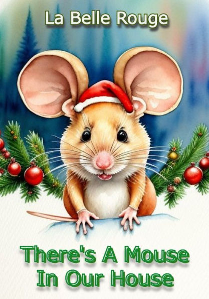 There's A Mouse In Our House: A Christmas Mouse Adventure