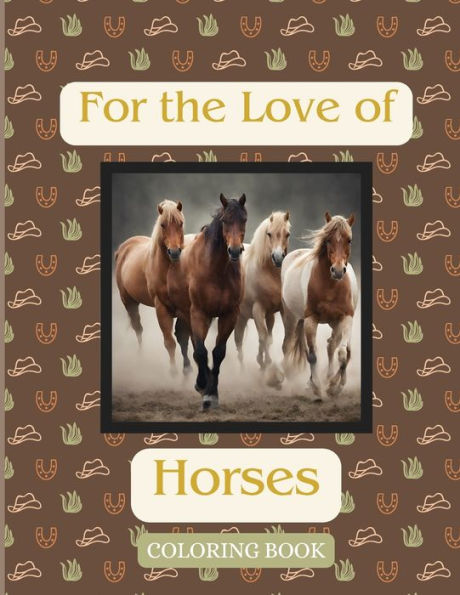 For the Love of Horses: Coloring Book