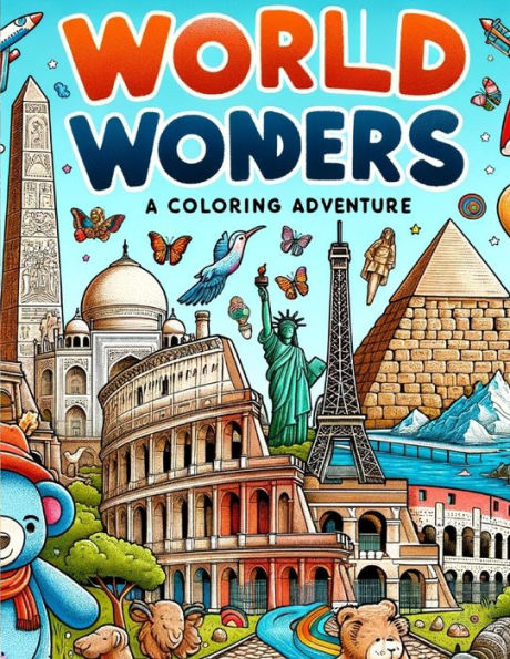 Wonders of the World: A Coloring Journey for Kids: Explore, Color, and Discover the Earth's Treasures - Educational Fun for Ages 4-10, Kids' Interactive World Landmarks Activity Book