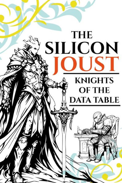 The Silicon Joust: Knights of the Data Table