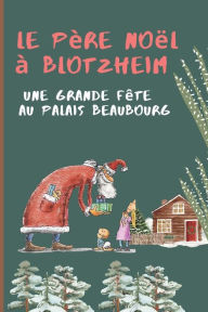 Title: Le Père Noël à Blotzheim: Grande fête au Palais Beaubourg, Author: Alino POM