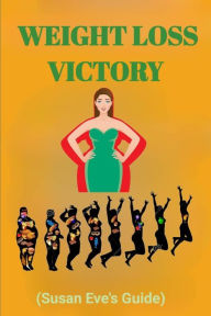 Title: Weight Loss Victory by Susan Eve: The Fruithful Guide to Beating Food Cravings, Losing Weight and Gaining Energy, Author: Sara Mia