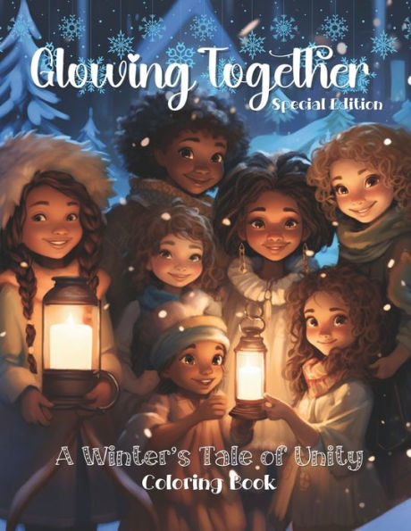 Glowing Together: A Winter's Tale of Unity Coloring Book