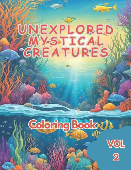 Unexplored Mystical Ocean Creatures Adults Coloring Book for Stress-relive and Fun: : 50 sea animals adult coloring book, including fishes, octopus, seahorse, stingray, shark, whale, and more.