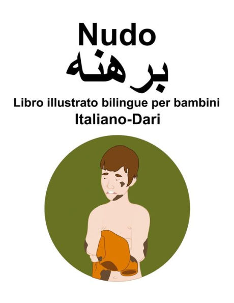 Italiano-Dari Nudo Libro illustrato bilingue per bambini