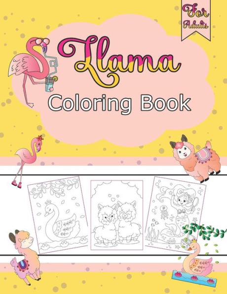 Llama Coloring Book For Adults: 39 Cute Coloring Designs Including Llama, Mermaids, Unicorns, Princesses and More animal
