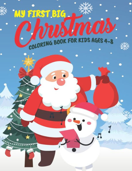 My First Big Christmas Coloring Book For Kids Ages 4-8: 50+ Easy, Big And Jumbo Cute Christmas Theme Coloring Pages With Playful Santa And Snowman,christmas Tree, Ball, Panda, Reindeer Christmas coloring for kids holiday magic in every page.