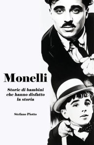 Title: Monelli: Storie di bambini che hanno disfatto la storia, Author: Stefano Piotto