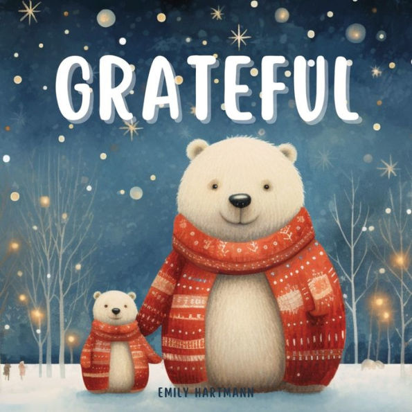 Grateful: A Children's Book about Gratitude, Feelings and Emotions, and Animals