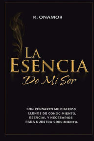 Title: La Esencia de Mi Ser, Author: K. Onamor