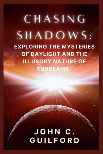 Chasing Shadows: Exploring the Mysteries of Daylight and the Illusory Nature of Sunbeams
