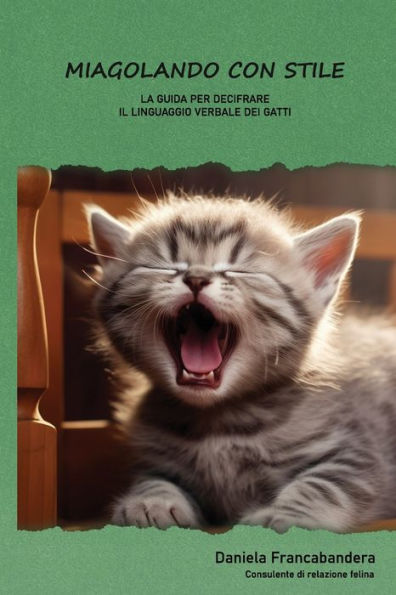 Miagolando con stile: La guida per decifrare il linguaggio verbale dei gatti