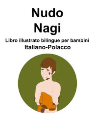 Title: Italiano-Polacco Nudo / Nagi Libro illustrato bilingue per bambini, Author: Richard Carlson