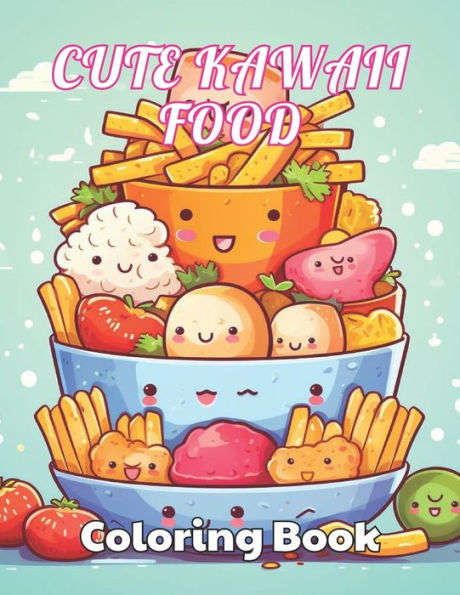 Cute Kawaii Food Coloring Book for Kids: High Quality +100 beautiful ...