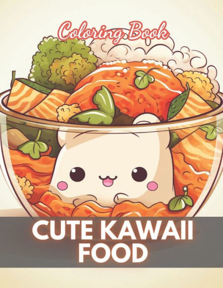 Cute Kawaii Food Coloring Book for Kids: New Edition And Unique High-quality illustrations Coloring Pages