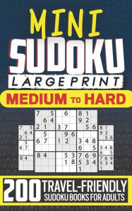 Title: Mini Sudoku Books for Adults: Large Print, Travel-Friendly Edition with 200 Medium to Hard Sudoku Puzzles, Author: Brainburst Publications
