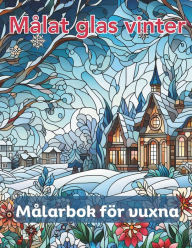 Title: Målat glas vinter, målarbok för vuxna: 50 unika målarbilder för vintermålarglas, Author: Joseph Assabir