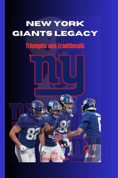 New York Giants Legacy: Triumphs and Traditionals