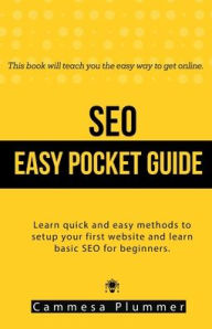 Title: SEO Easy Pocket Guide: Learn quick and easy methods to setup your first website and learn basic SEO for beginners., Author: Cammesa Plummer