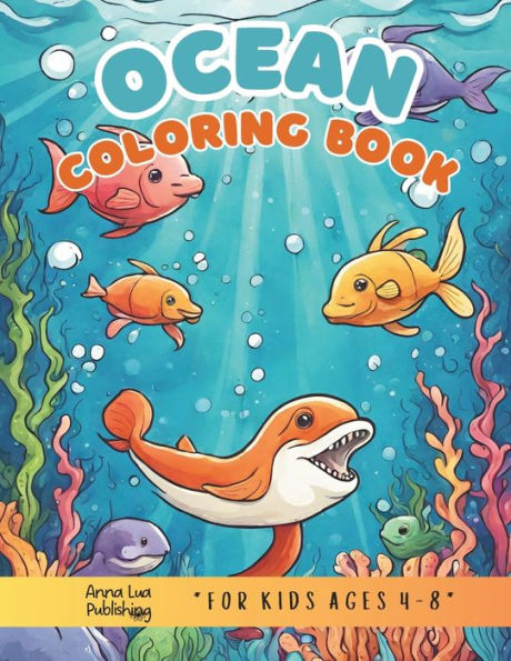 Ocean Coloring Book for Kids Ages 4-8: Cute Illustrations and Fun Facts About Sea Creatures to Color the Amazing Underwater Life .Great Gift Idea! (Birthday, Christmas)