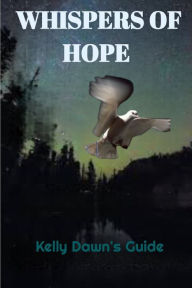 Title: Whispers of Hope by Kelly Dawn: The Fruithful Guide to Finding Redemption Beyond Addiction, Author: Jane Ruby