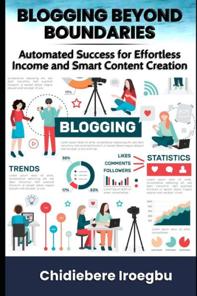 BLOGGING BEYOND BOUNDARIES: Automated Success for Effortless Income and Smart Content Creation