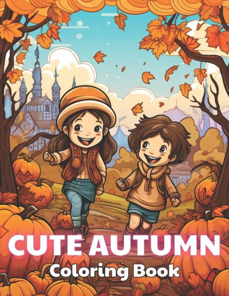 Cute Autumn Coloring Book for Kids: 100+ New and Exciting Designs