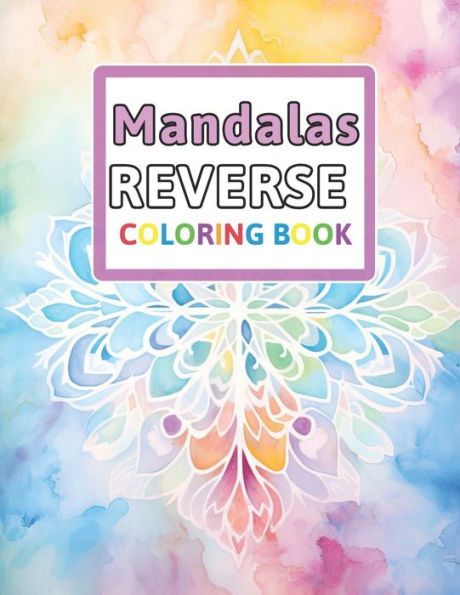 Mandalas Reverse Coloring Book: You Draw the Lines: Anxiety & Stress Relief