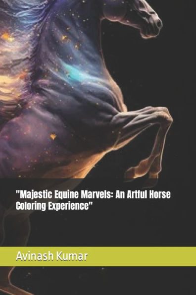"Majestic Equine Marvels: An Artful Horse Coloring Experience"
