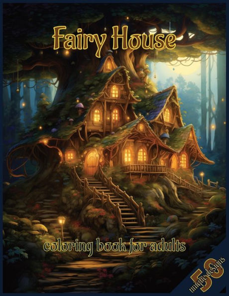 Fairy House Coloring Book for Adults: Whimsical Black Line and Grayscale Images, 50 Relaxing Illustrations of Fairy Tale Architecture