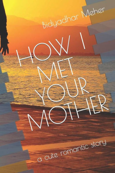 HOW I MET YOUR MOTHER: a cute romantic story