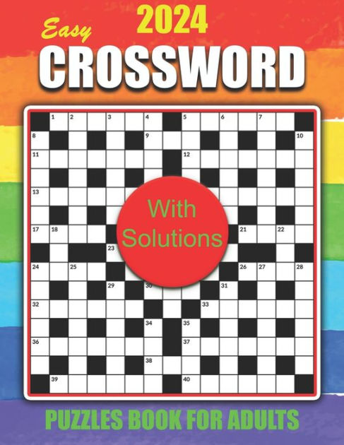 2024 Easy Crossword Puzzles Book for Adults with Solutions: Large Print ...