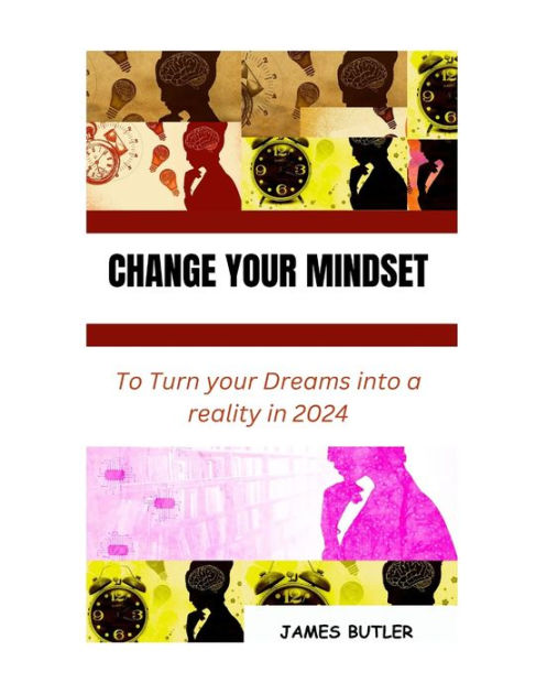 CHANGE YOUR MINDSET: A comprehensive guide on how to develop a positive ...