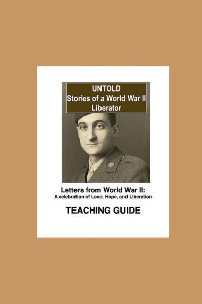 Untold, Stories of a World War II Liberator: Teaching Guide